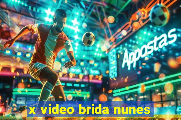 x video brida nunes